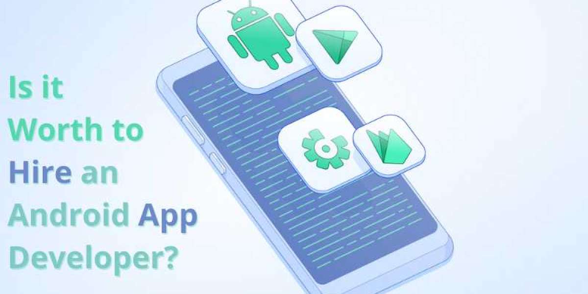 Is it Worth to Hire an Android App Developer?- Top 5 Tips!