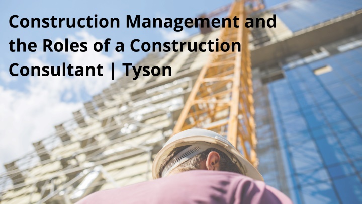 PPT - What is the role of a Construction Consultant?- Tyson Dirksen PowerPoint Presentation - ID:11355893