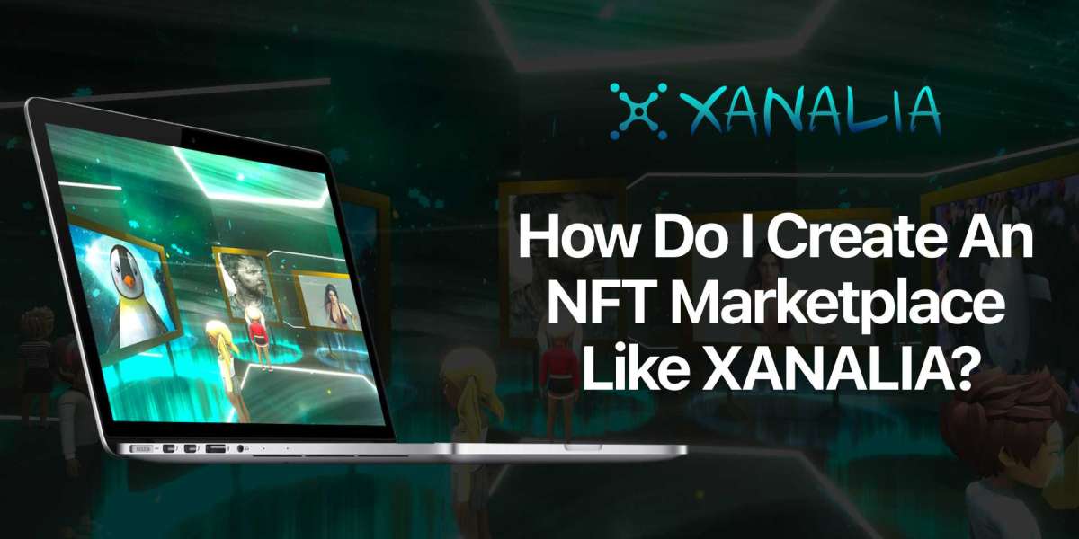 How Do I Create An NFT Marketplace Like XANALIA?