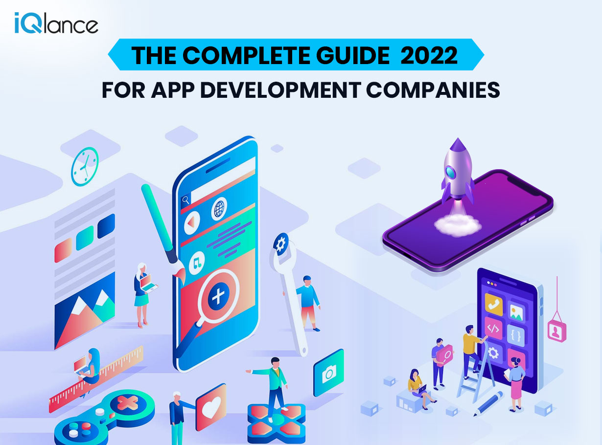 The Complete Guide For App Development Companies 2022