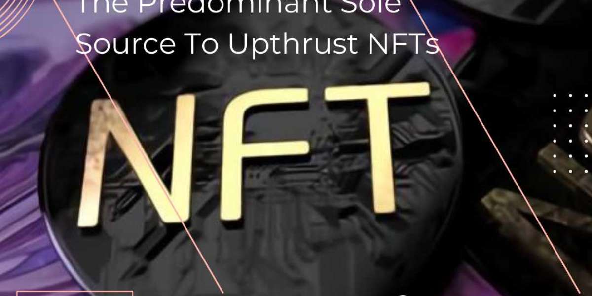 NFT Marketing Agency - The Predominant Sole Source To Upthrust NFTs