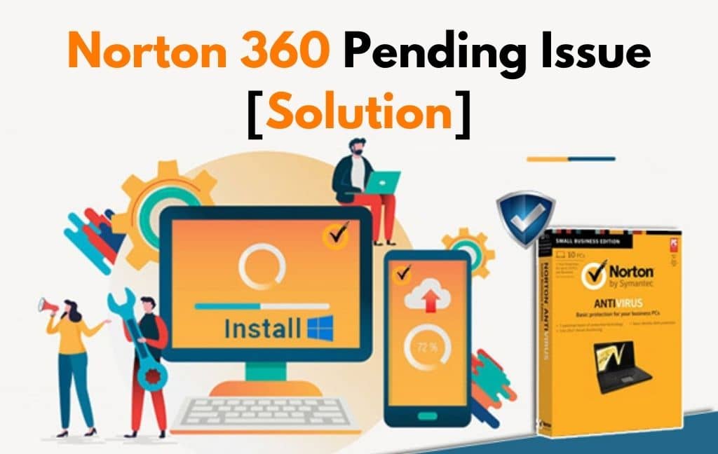 Norton 360 Pending Issue [Solution] - Antivirus Support