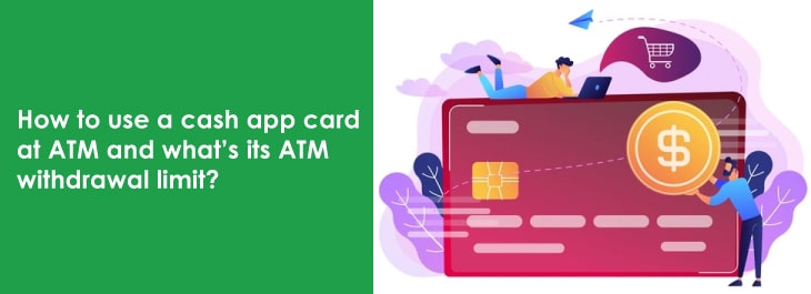 Can I Use Cash App Card At Atm? Detailed Info On Limits And Others!