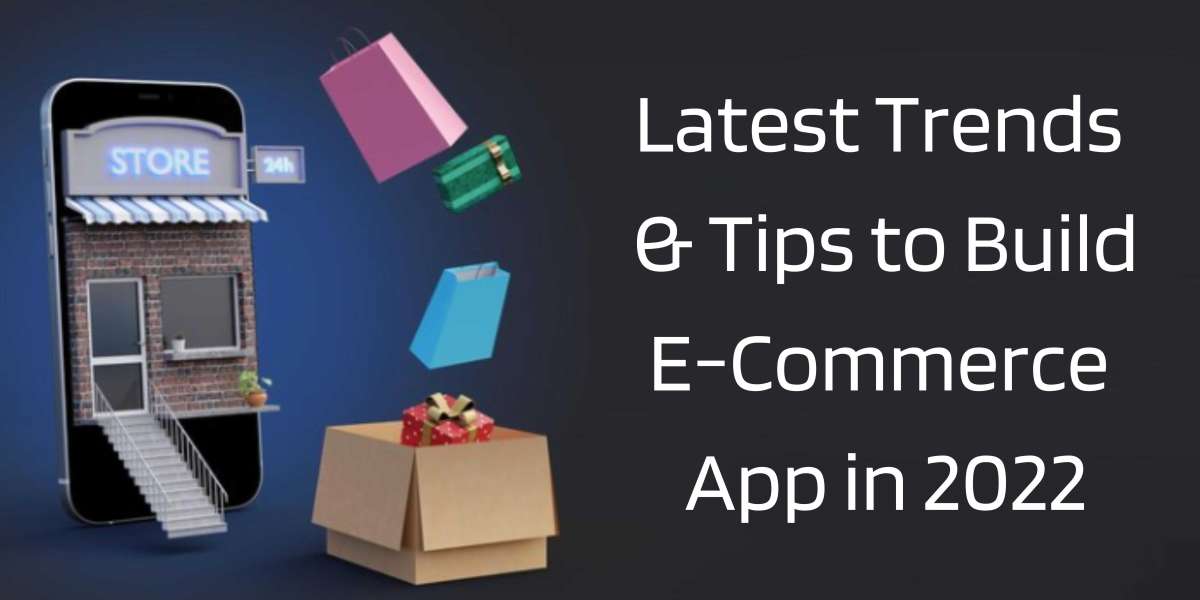 Latest Trends & Tips To Build E-Commerce App That Sells Best In 2022