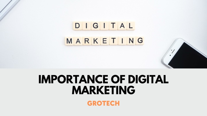PPT - Importance Of Digital Marketing | Grotech PowerPoint Presentation - ID:11495946