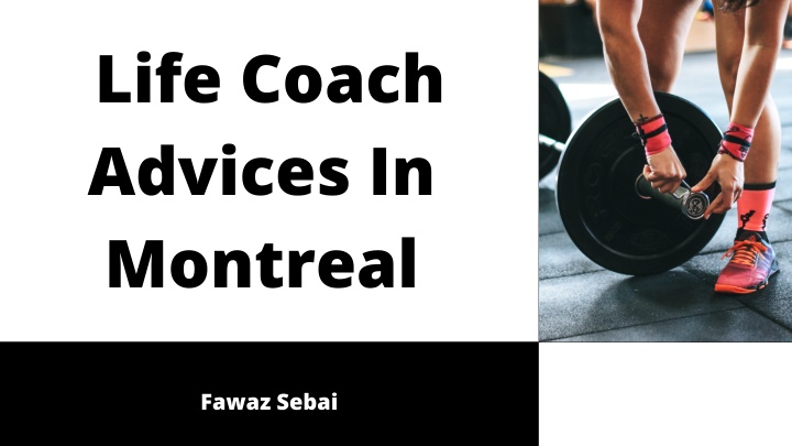 PPT - Fawaz Sebai's life coaching advice in Montreal PowerPoint Presentation - ID:11464216