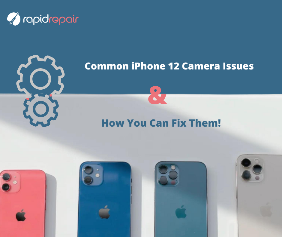 Common iPhone 12 Camera Issues & How to Fix Them