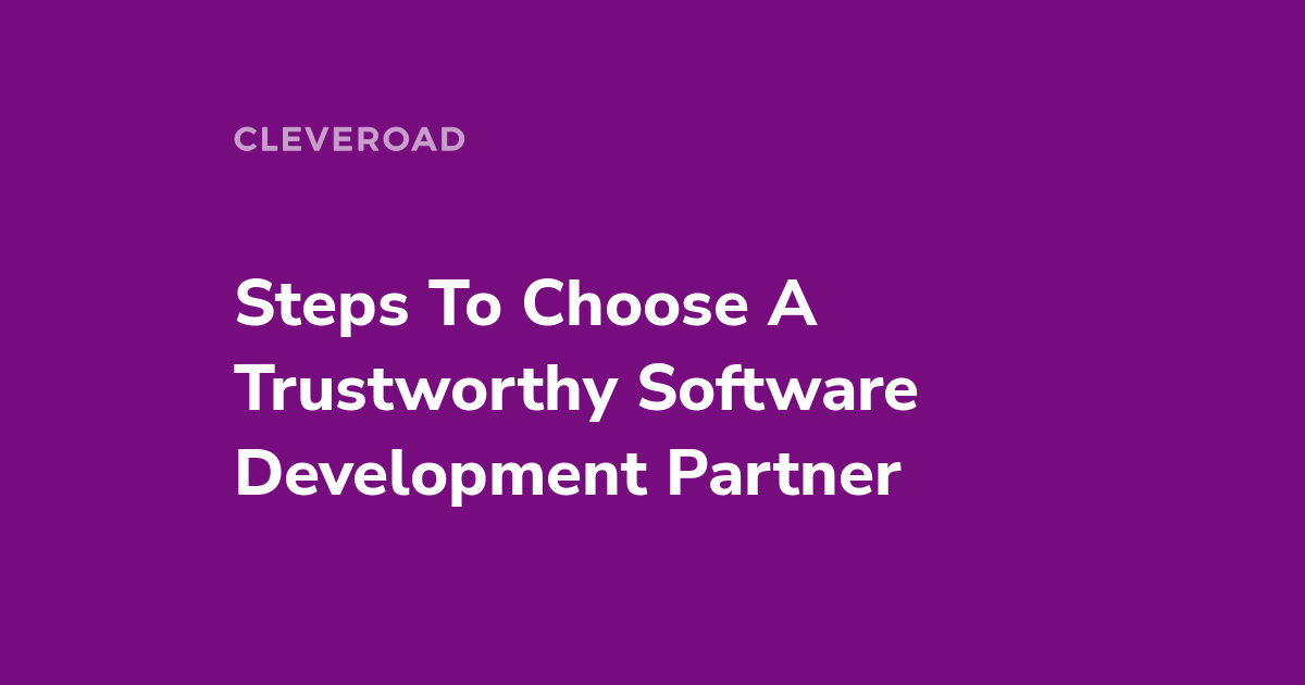 Choose A Software Development Partner: Steps To Start With