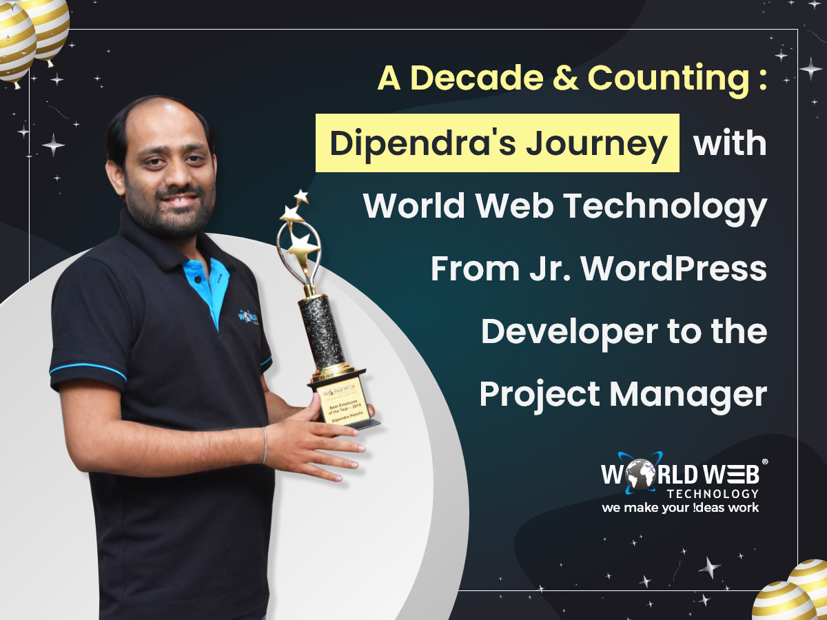 A Decade and Counting: Dipendra's Journey with World Web Technology From Jr. WordPress Developer to the Project Manager