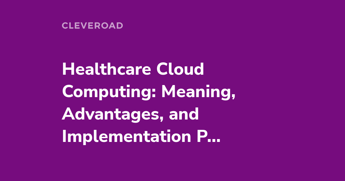 Cloud Computing in Healthcare: All Ins and Outs for 2022
