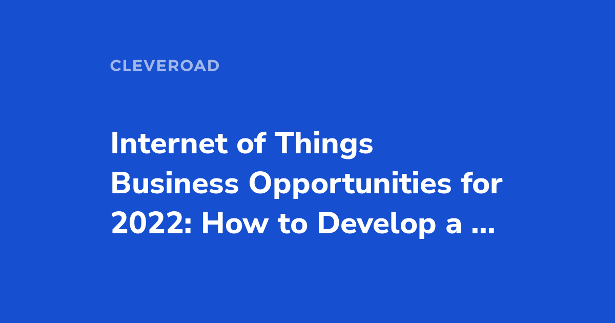 Most Successful IoT Ideas for Business in 2022