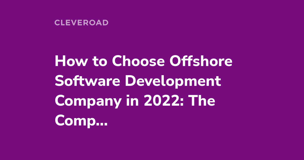 How to Select Offshore Software Development Company to Collaborate With?