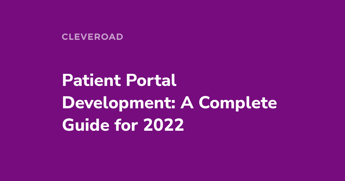 Patient Portal Development in 2022: Essence, Functionality, and Cost
