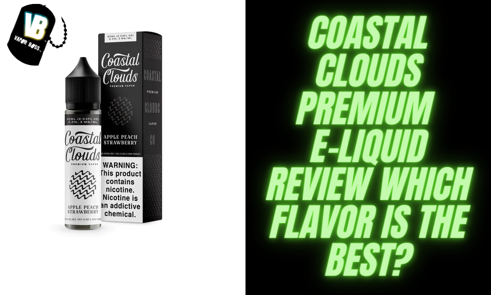 Coastal Clouds Premium E-Liquid Review – Which Flavor is the Best? - Reality Papers