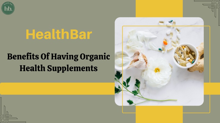 PPT - Benefits of Organic Supplements to Our Body - HealthBar PowerPoint Presentation - ID:11524424