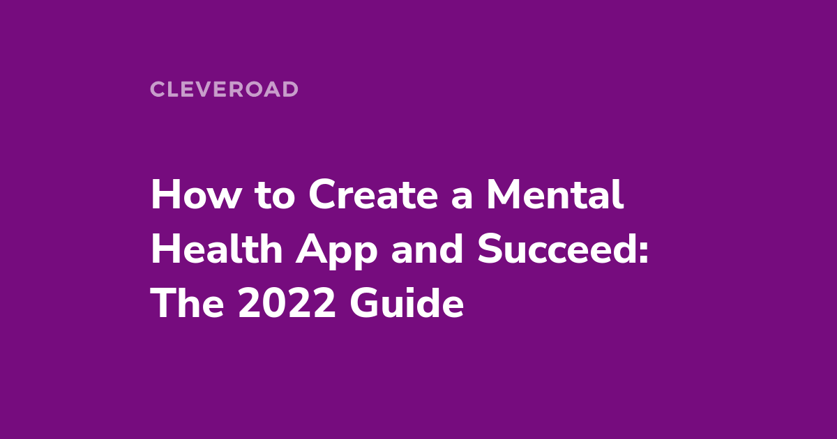 Mental Health App Development 2022 Overview: Benefits, Features, and Cost