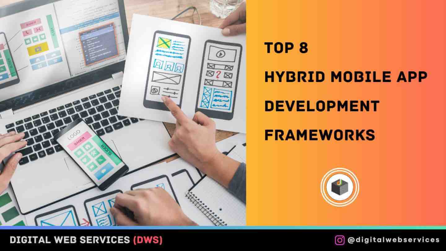 Top 8 Hybrid Mobile App Development Frameworks for 2022