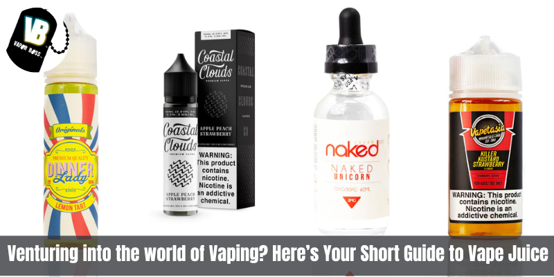 Venturing into the world of Vaping? Short Guide to Vape Juice