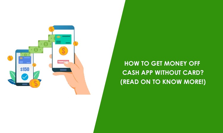 How To Get Money Off Cash App Without Card? (Read More!)