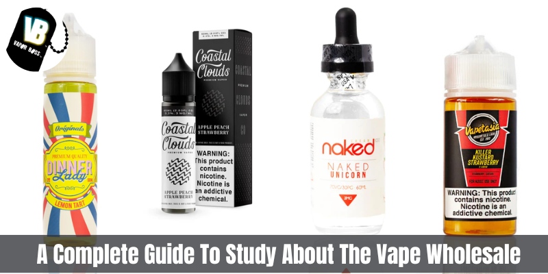A Complete Guide To Study About The Vape Wholesale