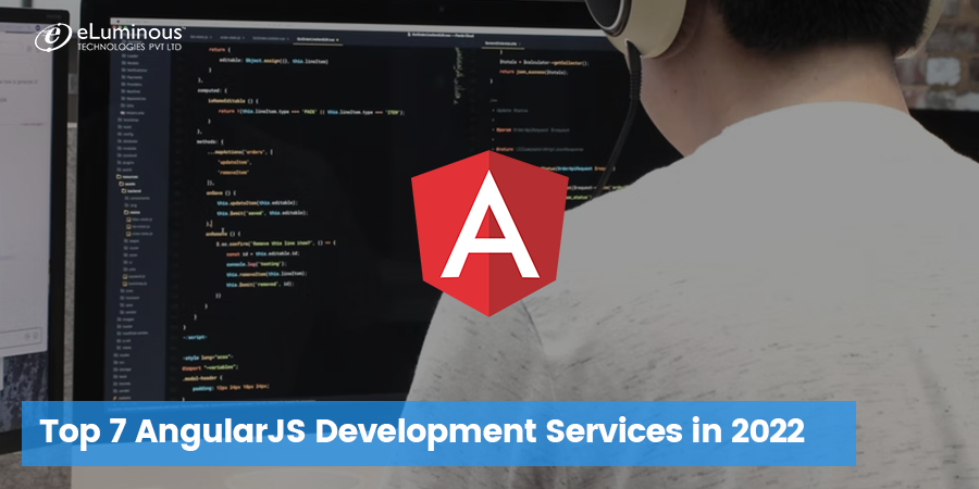 Top 7 AngularJS Development Services Providers in 2022