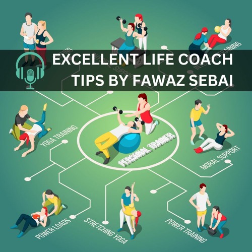 Stream Excellent Life Coach Tips by Fawaz Sebai by Fawaz Sebai | Listen online for free on SoundCloud