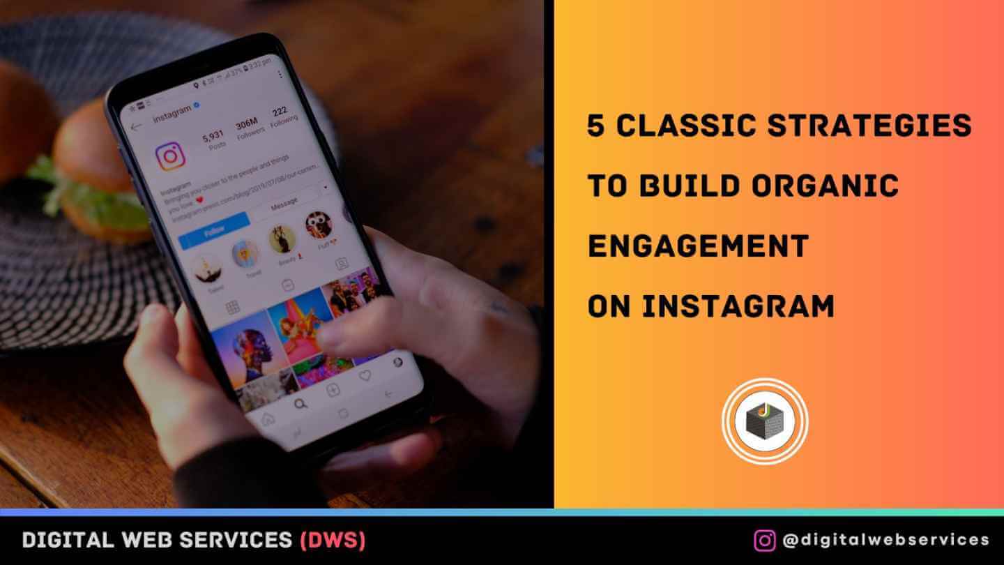 5 Classic Strategies to Build Organic Engagement on Instagram - Digital Web Services