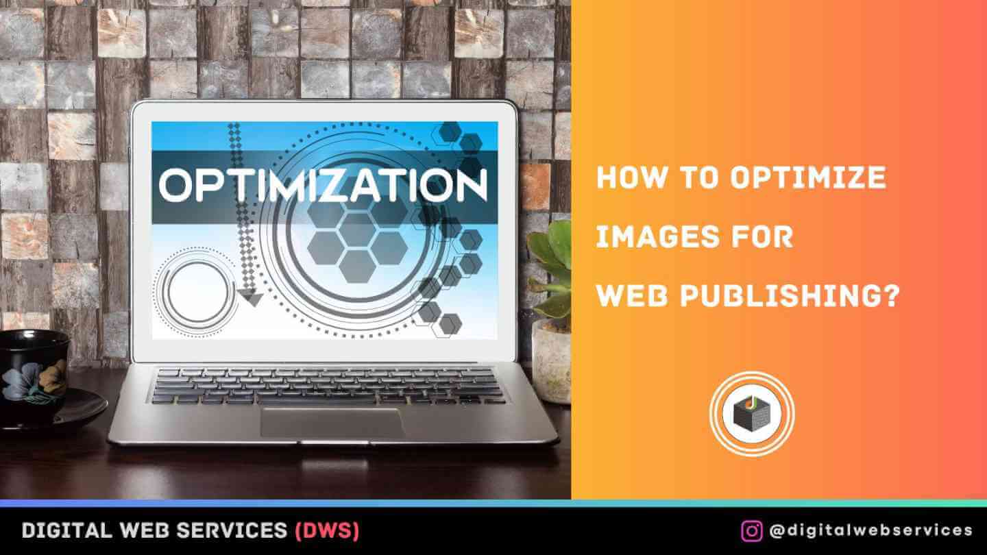 Know How to Optimize Images for Web Publishing in 2022 - DWS