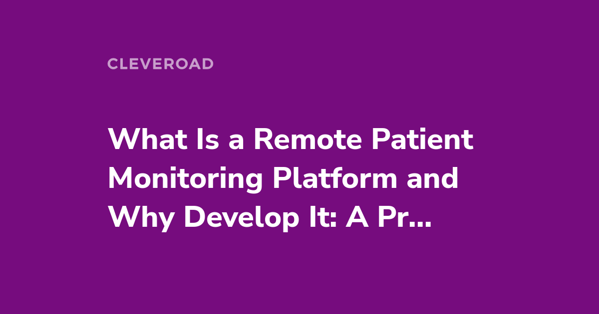 Remote Patient Monitoring Software in 2022: Essentials and Implementation Steps