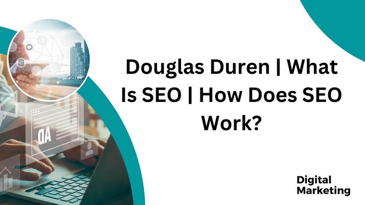 Douglas Duren | What Is SEO | How Does SEO Work? in 2022 | What is seo, How does seo work, Duren