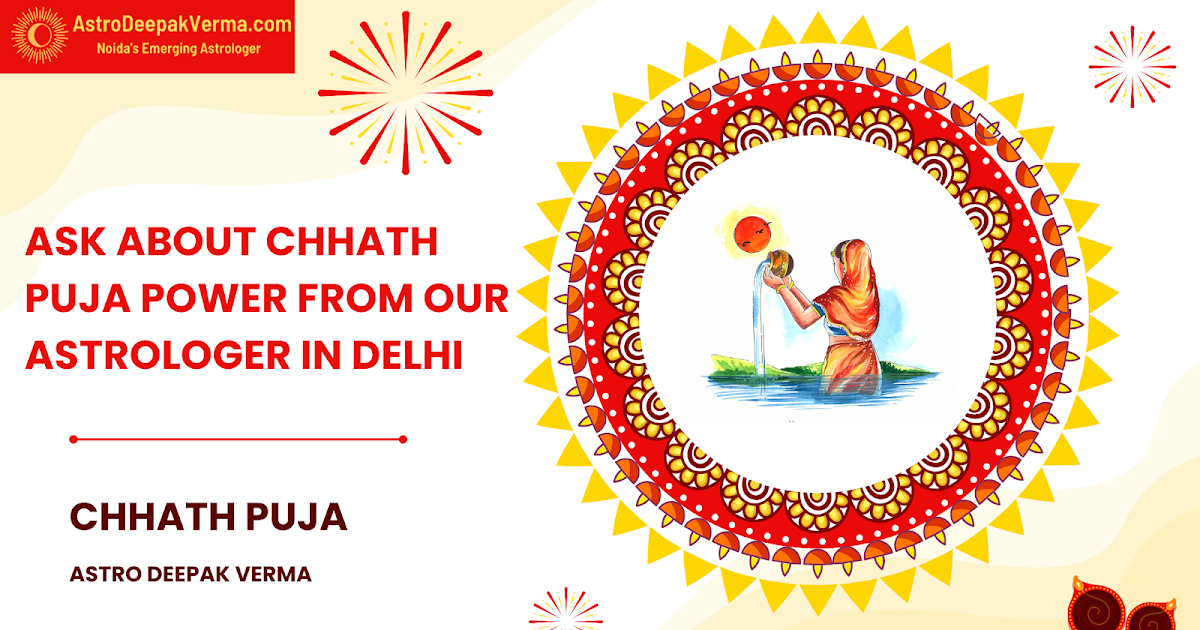 Ask About Chhath Puja Power From Our Astrologer in Delhi