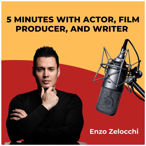 Stream 5 Minutes With Actor, Film Producer, and Writer Enzo Zelocchi by Enzo Zelocchi | Listen online for free on SoundCloud