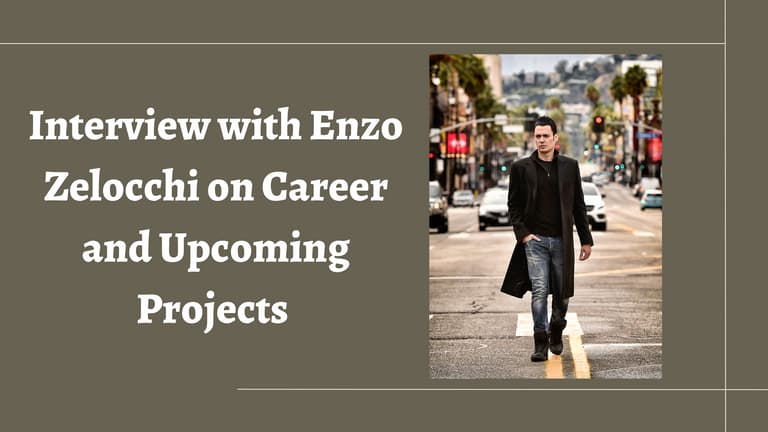 Discussed are his Career and Upcoming Projects | Enzo Zelocchi