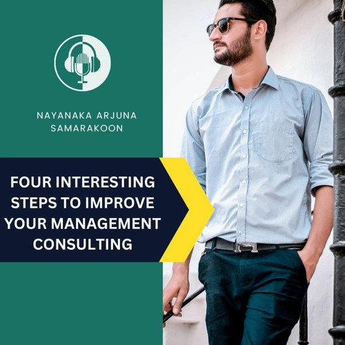 Stream A Four-step Guide to Improving Your Management Consulting by Arjuna Samarakoon | Listen online for free on SoundCloud