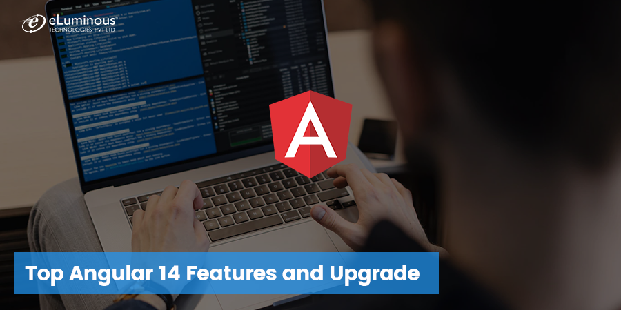 Top Angular 14 Features and Upgrade