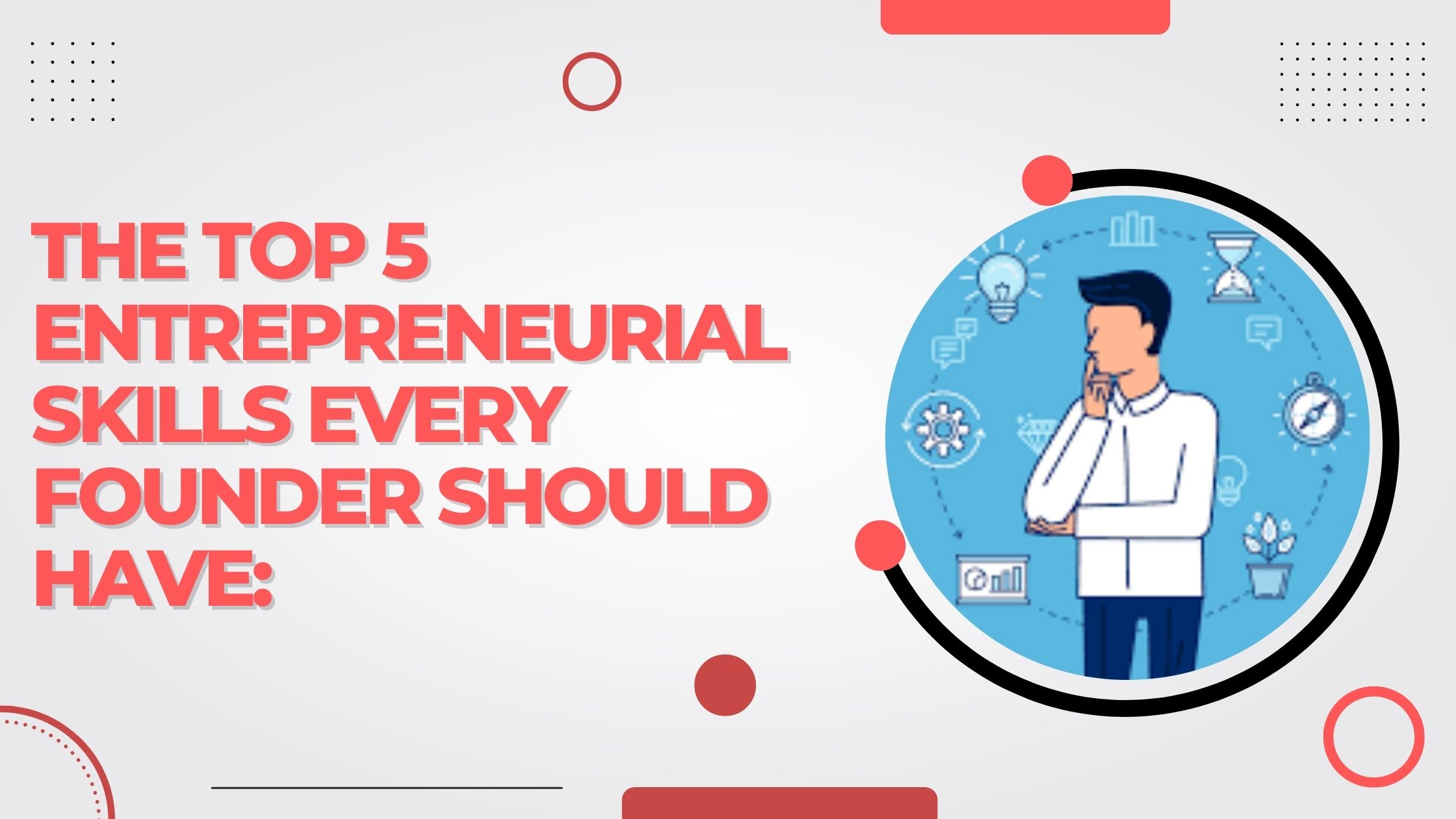 The Top 5 Entrepreneurial Skills Every Founder Should Have:
