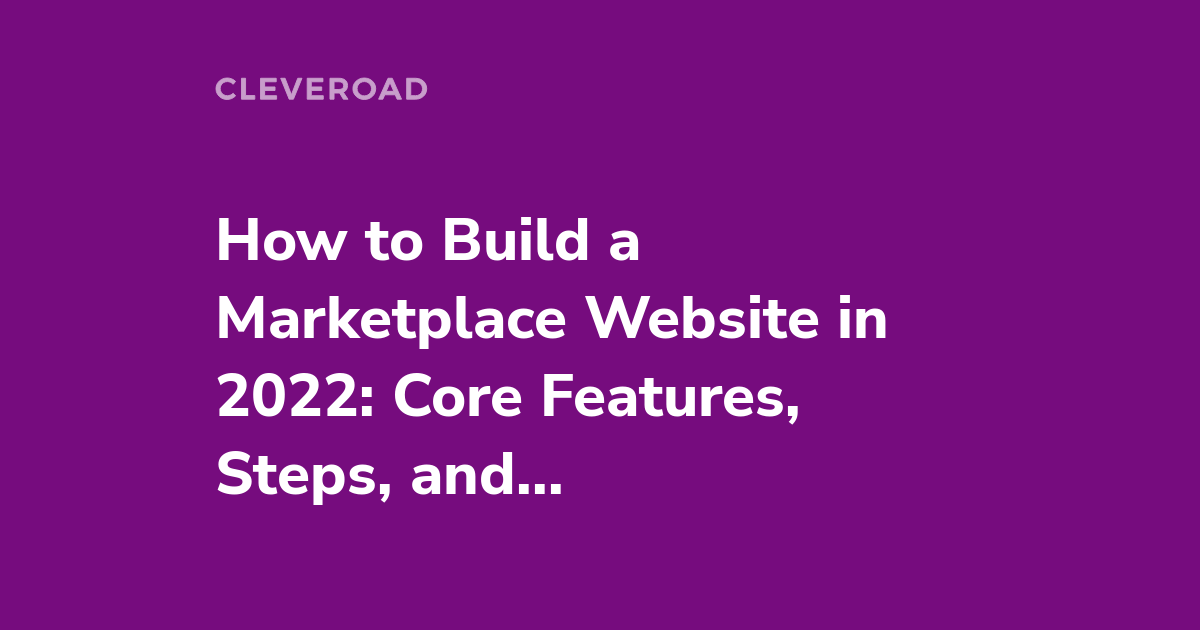 How to Build Online Marketplace in 2022: Step by Step Guide