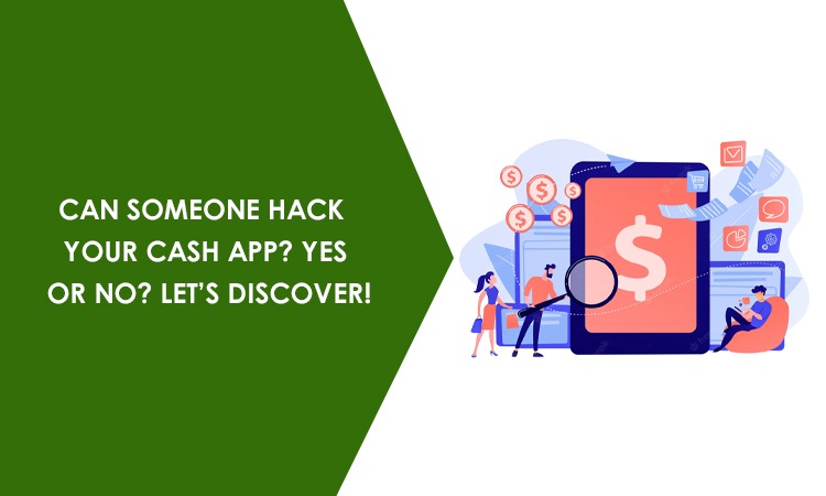Can Someone Hack Your Cash App? Yes Or No? Let’s Discover!