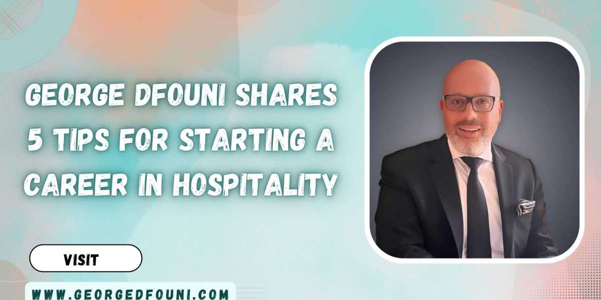 George Dfouni shares 5 Tips for Starting a Career in Hospitality