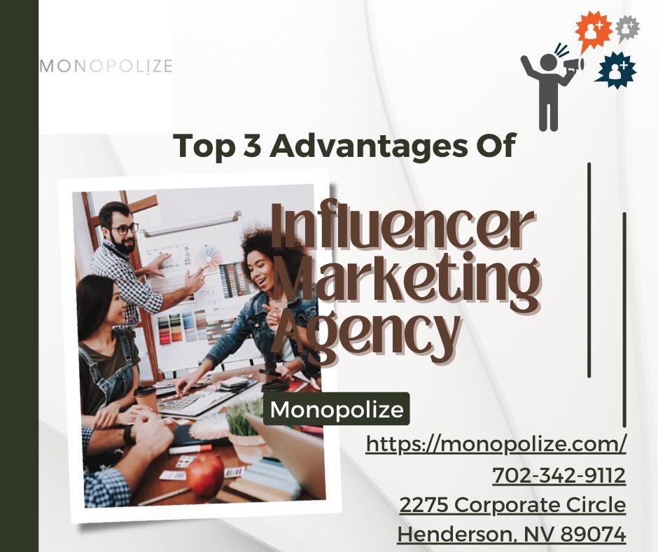 Top 3 Advantages Of Influencer Marketing Agency | Monopolize