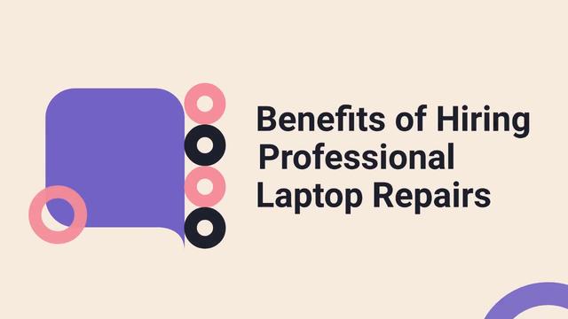 Benefits of Hiring Professional Laptop Repairs