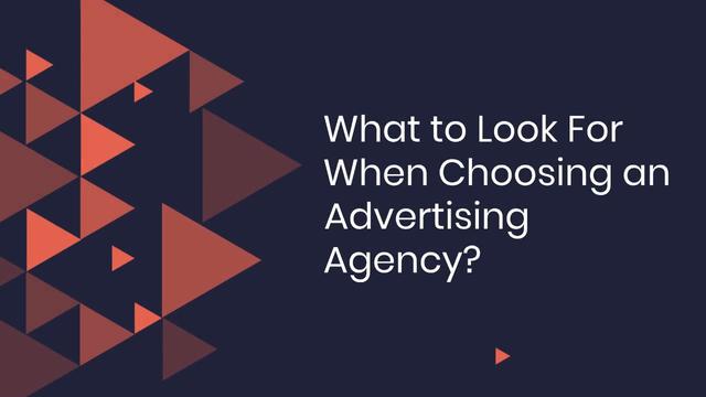 What to Look For When Choosing an Advertising Agency?