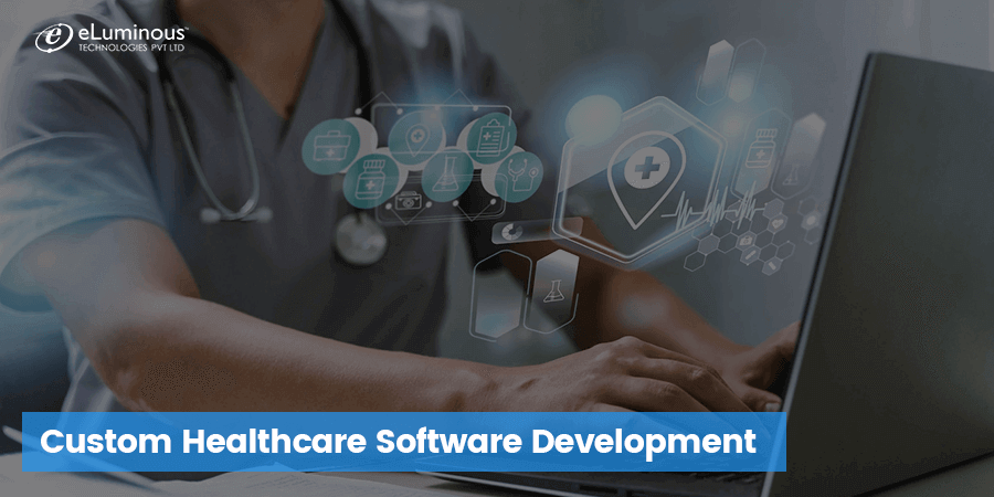 Custom Healthcare Software Development Company: Detailed Guide for 2023