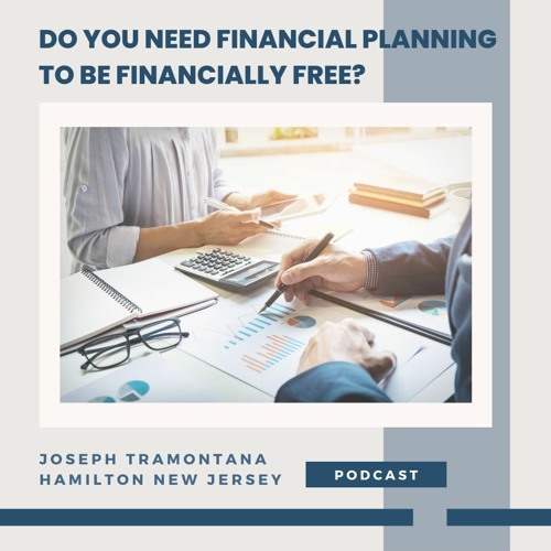 Stream Is It Necessary to Plan Your Finances in Order to Be Financially Free? by Joseph Tramontana | Listen online for free on SoundCloud