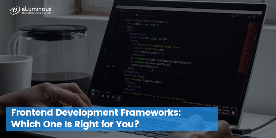 Frontend Frameworks: Which One Is The Right for You?