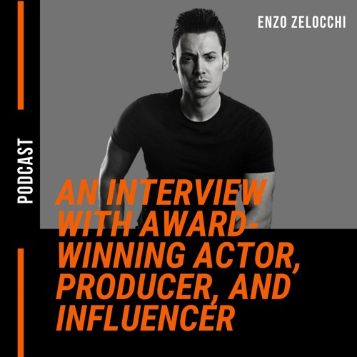 Stream Enzo Zelocchi: Interview with Award-Winning Actor, Producer & Influencer by Enzo Zelocchi | Listen online for free on SoundCloud