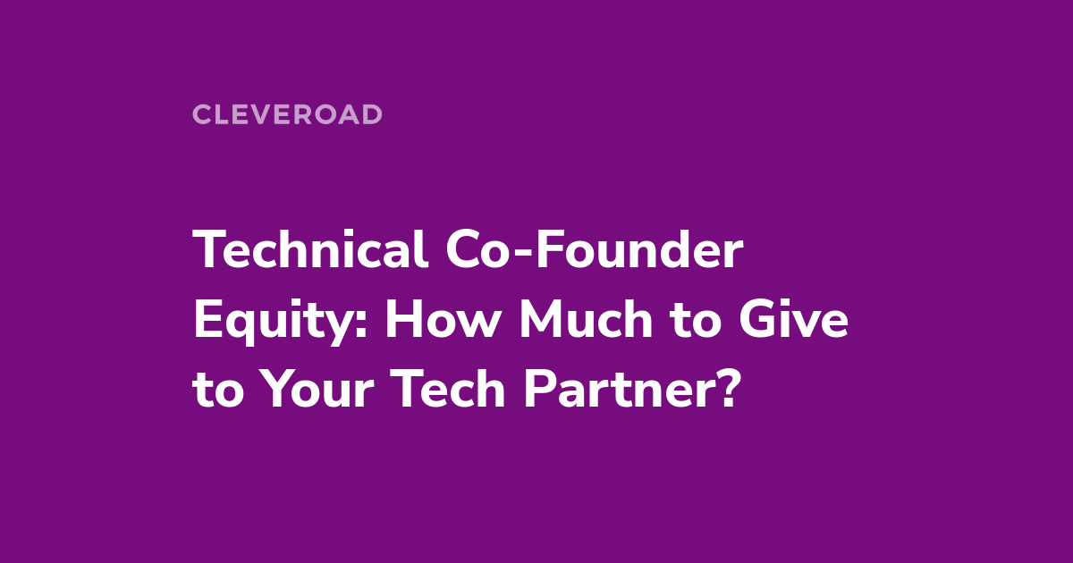 Technical Co-Founder Equity: How to Split It Fairly?