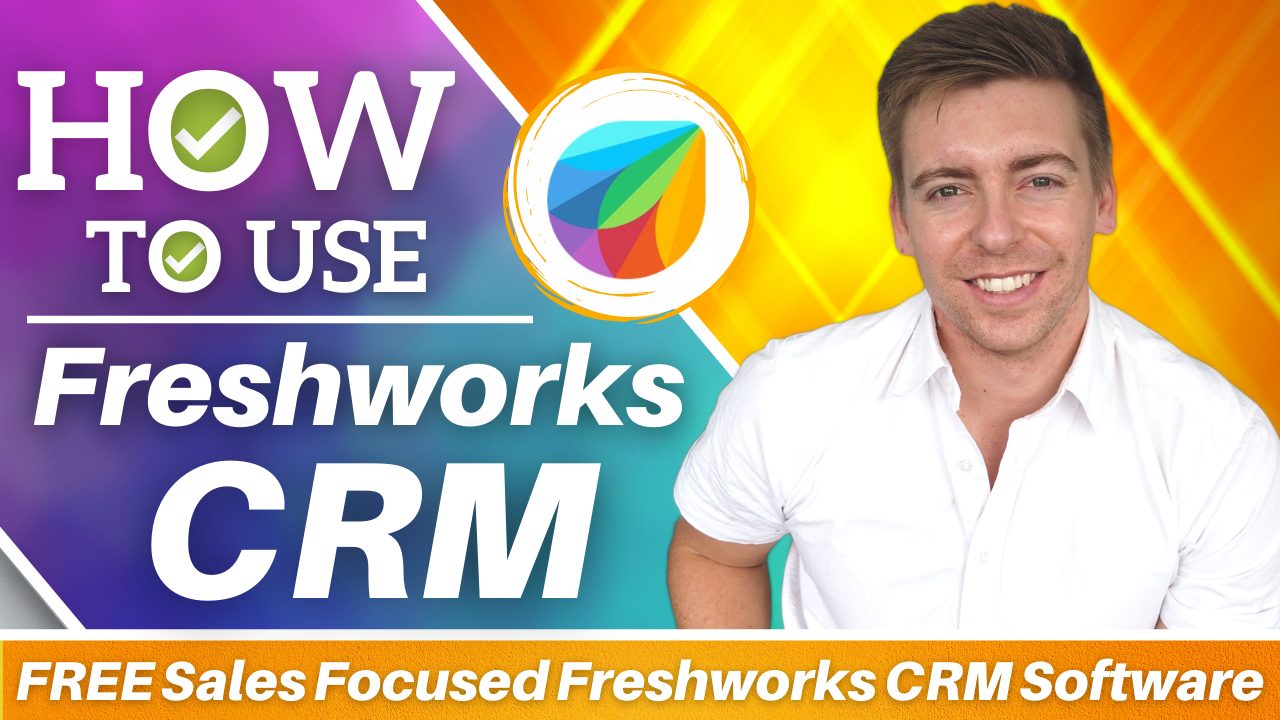 How To Use Freshworks CRM | FREE Sales-Driven CRM Software