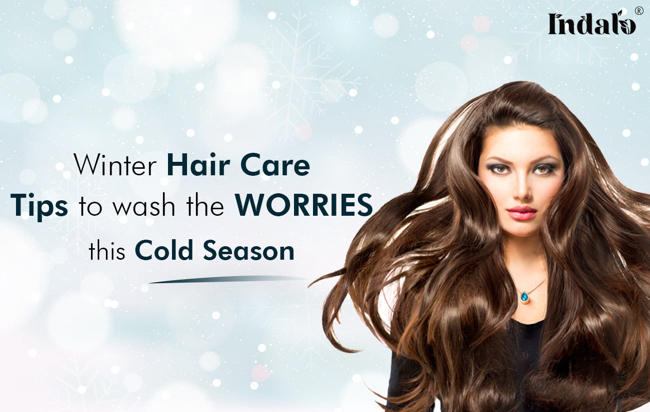 Winter Hair Care Tips to Wash the Worries This Cold Season  – Indalo