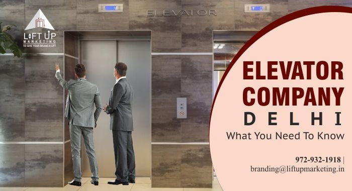 Elevator Company Delhi: What You Need To Know - Liftupmarketing